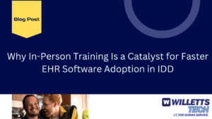 Why In-Person Training Is a Catalyst for Faster EHR Software Adoption in IDD