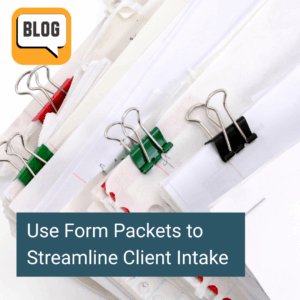 How to Use Form Packets in PUPS to Streamline Client Intake
